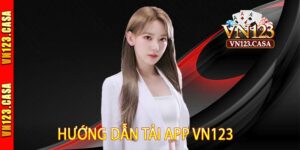 Hướng dẫn tải app VN123