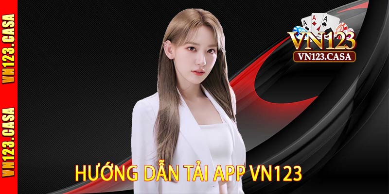 Hướng dẫn tải app VN123