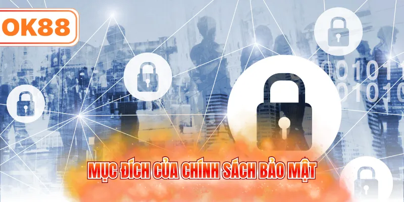 Mục đích của chính sách bảo mật quy định rõ ràng